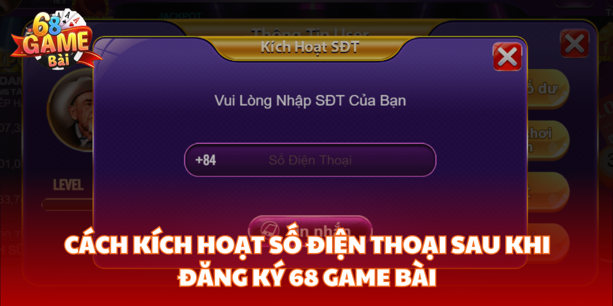 Cách kích hoạt số điện thoại sau khi đăng ký 68 Game Bài