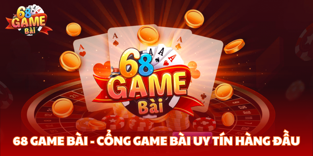 68 Game Bài - Cổng game bài uy tín hàng đầu