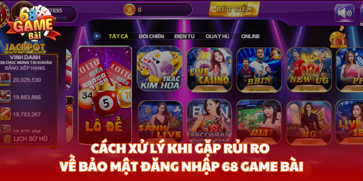 68 Game Bài chia sẻ những cách xử lý vấn đề rủ ro bảo mật khi đăng nhập